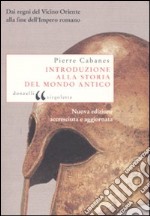 Introduzione alla storia del mondo antico. Dai regni del Vicino Oriente alla fine dell'Impero romano