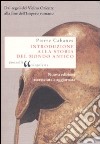 Introduzione alla storia del mondo antico. Dai regni del Vicino Oriente alla fine dell'Impero romano libro