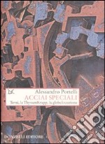 Acciai speciali. Terni, la ThyssenKrupp, la globalizzazione libro