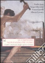 Le ciminiere non fanno più fumo. Canti e memorie degli operai torinesi. Con CD Audio libro