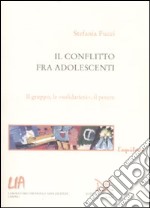 Il conflitto fra adolescenti. Il gruppo, le «solidarietà», il potere