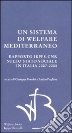 Un sistema di Welfare mediterraneo. Rapporto Irpps-Cnr sullo stato sociale in Italia 2007-2008 libro