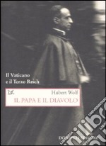 Il Papa e il Diavolo. Il Vaticano e il Terzo Reich libro