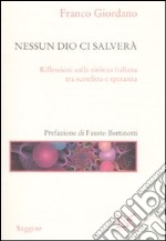 Nessun Dio ci salverà. Riflessioni sulla sinistra italiana tra sconfitta e speranza