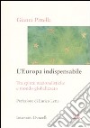 L'Europa indispensabile. Tra spinte nazionalistiche e mondo globalizzato libro