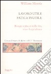 Lavoro utile, fatica inutile. Bisogni e piaceri della vita, oltre il capitalismo libro