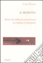 Il muretto. Storie di ordinaria convivenza tra italiani e immigrati libro