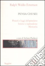 Pensa chi sei: Poteri e leggi del pensiero-Istinto e ispirazione-Memoria libro