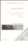 Pensa chi sei: Poteri e leggi del pensiero-Istinto e ispirazione-Memoria libro di Emerson Ralph Waldo Paolucci S. (cur.)