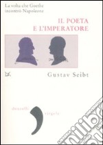 Il poeta e l'imperatore. La volta che Goethe incontrò Napoleone