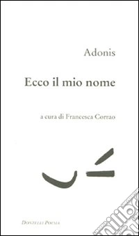 Ecco il mio nome. Testo arabo a fronte libro