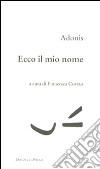 Ecco il mio nome. Testo arabo a fronte libro