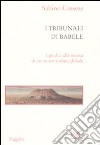 I tribunali di Babele. I giudici alla ricerca di un nuovo ordine globale libro