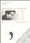 Io, Hannah Arendt. Professione: filosofa libro