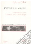 L'arte della visione. Conversazioni con Goffredo Fofi e Gianni Volpi libro di Fellini Federico