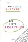 La Nuova frontiera libro di Kennedy John Fitzgerald