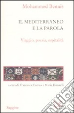 Il Mediterraneo e la parola. Viaggio, poesia, ospitalità libro