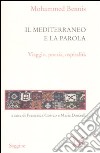 Il Mediterraneo e la parola. Viaggio, poesia, ospitalità libro