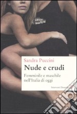 Nuda e crudo. femminile e maschile nell'Italia di oggi