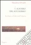 Il suicidio del socialismo. Inchiesta su Pellizza da Volpedo libro di Onofri Massimo