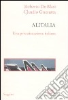 Alitalia. Una privatizzazione italiana libro