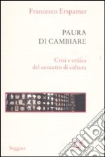 Paura di cambiare. Crisi e critica del concetto di cultura