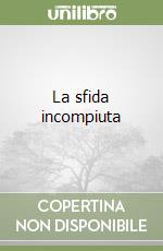 La sfida incompiuta