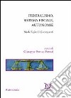 Federalismo, sistema fiscale, autonomie. Modelli giuridici comparati libro