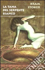 La Tana del serpente bianco libro