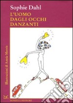 L'uomo dagli occhi danzanti. Ediz. illustrata libro