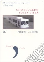 Uno sguardo sulla città. Gli scrittori italiani contemporanei e i loro luoghi libro