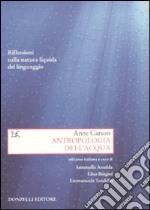 Antropologia dell'acqua. Riflessioni sulla natura liquida del linguaggio libro