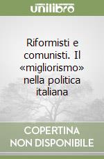 Riformisti e comunisti. Il «migliorismo» nella politica italiana libro