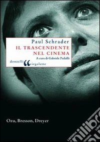 Il trascendente nel cinema. Ozu, Bresson, Dreyer