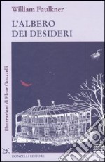 L'albero dei desideri. Ediz. illustrata libro