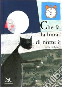 Cosa fa la luna di notte? Ediz. illustrata libro