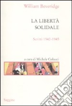 La libertà solidale. Scritti 1942-1945 libro