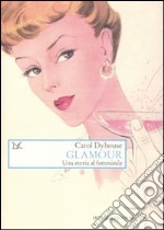 Glamour. Una storia tutta al femminile libro