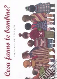 Cosa fanno le bambine? Ediz. illustrata libro