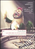 La musica italiana. Una storia sociale dall'Unità a oggi libro