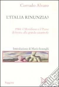 L'Italia rinunzia? 1944: il Meridione e il Paese di fronte alla grande catastrofe libro