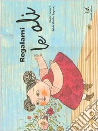 Regalami le ali. Ediz. illustrata