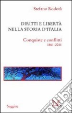 Diritti e libertà nella storia d'Italia. Conquiste e conflitti 1861-2011 libro