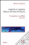 Diritti e libertà nella storia d'Italia. Conquiste e conflitti 1861-2011 libro