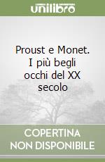 Proust e Monet. I più begli occhi del XX secolo