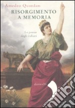 Risorgimento a memoria. Le poesie degli italiani libro