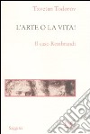 L'arte o la vita! Il caso Rembrandt libro