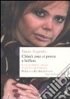 Chissà cosa si prova a ballare. Gioie, passioni e battaglie di una vita con l'Handicap libro di Argentin Ileana