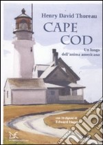 Cape Cod. Un luogo dell'anima americana. Con 10 dipinti di Edward Hopper libro