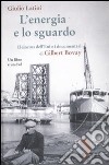 L'energia e lo sguardo. Il cinema dell'Eni e i documentari di Gilbert Bovay. Con DVD libro